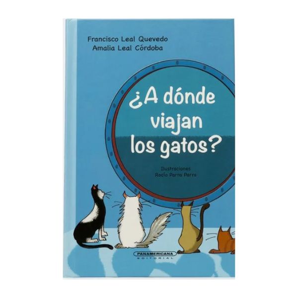 ¿A DÓNDE VIAJAN LOS GATOS? - Francisco Leal Quevedo - Panamericana