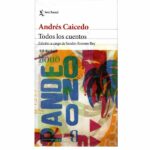 TODOS LOS CUENTOS - Andrés Caicedo Estela - Ed. Planeta