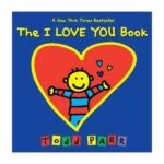 THE I LOVE YOU BOOK. Todd Parr, Hachette