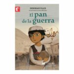 EL PAN DE LA GUERRA - Deborah Ellis - Ed. Castillo