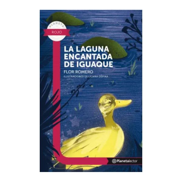 LA LAGUNA ENCANTADA DE IGUAQUE - Flor Romero - Editorial Planeta