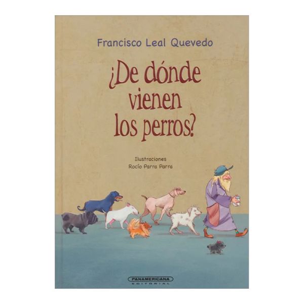 ¿DE DÓNDE VIENEN LOS PERROS? - Francisco Leal Quevedo - Ed. Panamericana