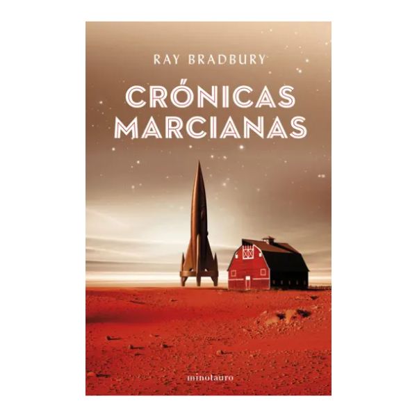 CRÓNICAS MARCIANAS - Ray Bradbury - Ed Minotauro Planeta