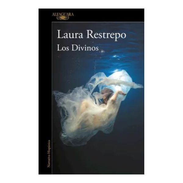 Los Divinos LOS DIVINOS - Laura Restrepo, Alfaguara