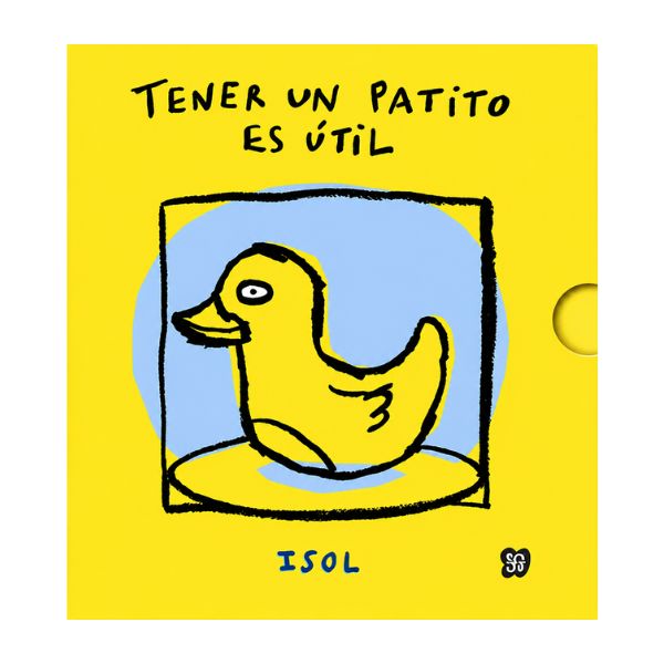Tener un patito es útil TENER UN PATITO ES ÚTIL - Isol, Fondo de Cultura Económica