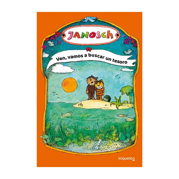 Ven, vamos a buscar un tesoro VEN, VAMOS A BUSCAR UN TESORO - Janosch, Loqueleo